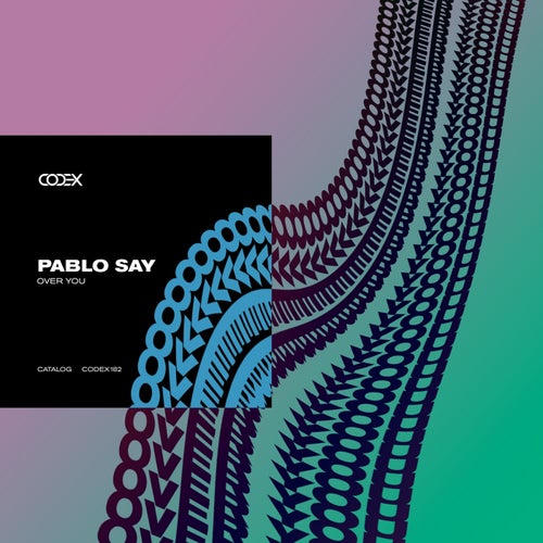 Pablo Say - Over You [CODEX182]